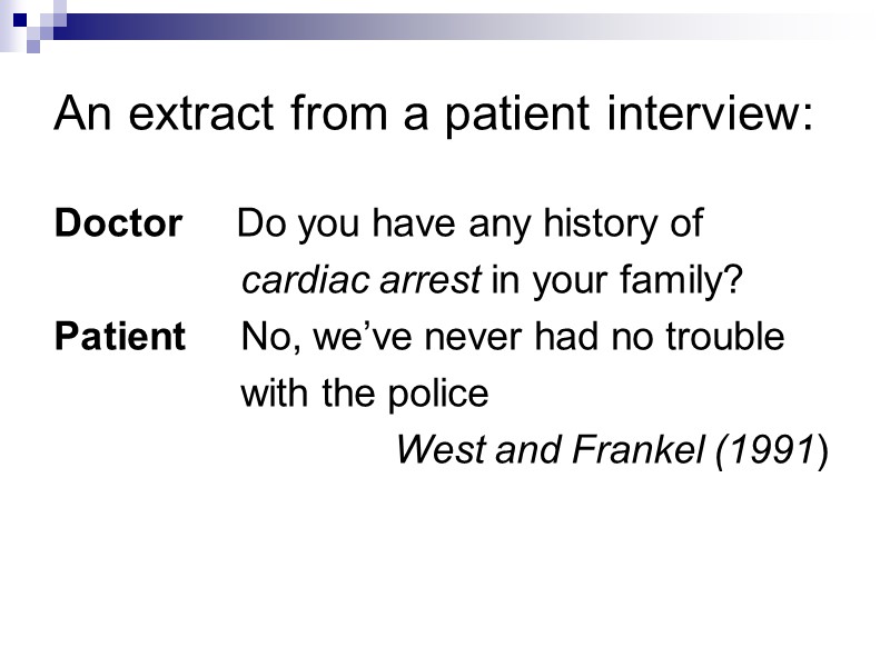 An extract from a patient interview: Doctor     Do you have